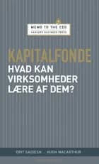 Kapitalfonde - hvad kan virksomheder lære af dem? af Orit Gadiesh og Hugh Macarthur