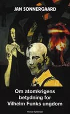 Om atomkrigens betydning for Vilhelm Funks ungdom