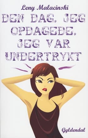 Den dag, jeg opdagede, jeg var undertrykt af Leny Malacinski