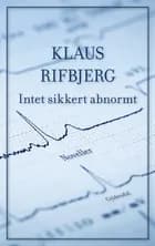 Intet sikkert abnormt af Klaus Rifbjerg