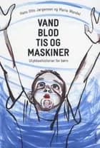 Vand, blod, tis og maskiner af Hans Otto Jørgensen og Maria Wandel