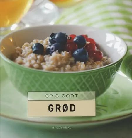 Spis godt - Grød af Gitte Heidi Rasmussen