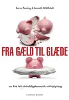 Fra gæld til glæde af Søren Fossing og Kenneth Wöhlisfelt