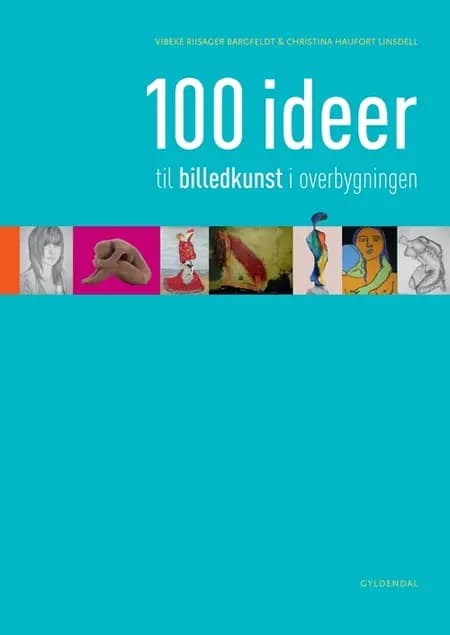 100 ideer til billedkunst i overbygningen af Christina Haufort Linsdell