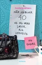Når jeg bliver 40, vil jeg være smuk, rig, lykkelig - og yngre