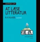 Sammen om AT LÆSE LITTERATUR 8.- 9. klasse grundbog