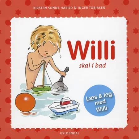 Willi skal i bad af Kirsten Sonne Harild