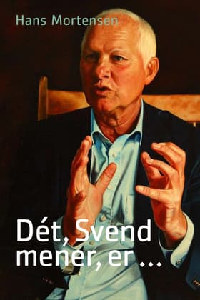 Dét, Svend mener, er ... af Hans Mortensen
