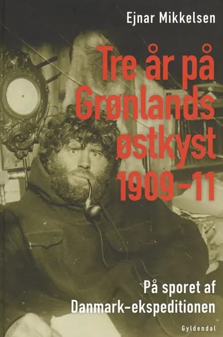 Tre år på Grønlands østkyst af Ejnar Mikkelsen