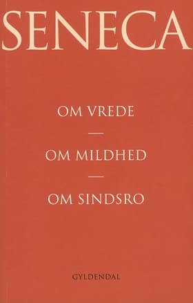 Om vrede Om mildhed af Lucius Annaeus Seneca