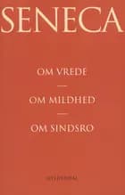 Om vrede Om mildhed af Lucius Annaeus Seneca