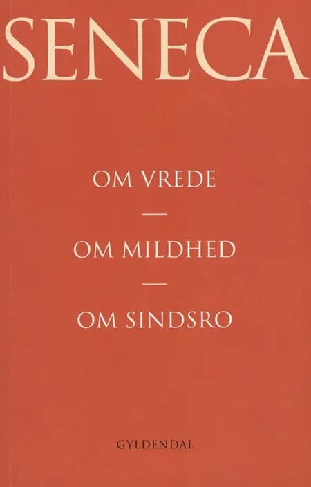 Om vrede Om mildhed af Lucius Annaeus Seneca