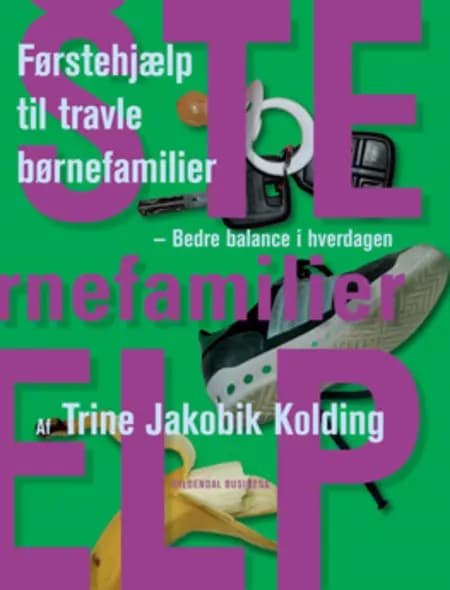 Førstehjælp til travle børnefamilier af Trine Jakobik Kolding