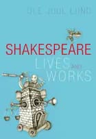 Shakespeare lives and works