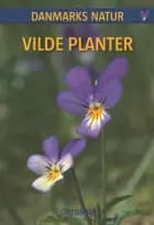 DANMARKS NATUR Vilde planter af Dorte Rhode Nissen