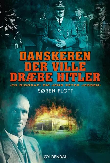Danskeren der ville dræbe Hitler af Søren Flott