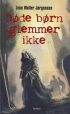 Døde børn glemmer ikke af Lene Møller Jørgensen