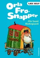 Læs selv Orla Frø-Snapper af Ole Lund Kirkegaard