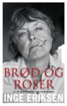 Brød og roser. Af en romanforfatters erindringer. 1