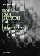 Jeg har planlagt at dagdrømme af René Jean Jensen