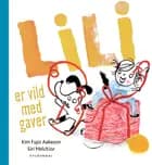 Lili er vild med gaver af Siri Melchior og Kim Fupz Aakeson