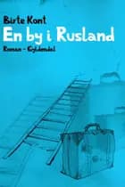 En by i Rusland af Birte Kont