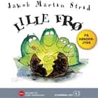 Æ Lille Frø å synnejysk af Jakob Martin Strid