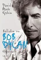 Balladen om Bob Dylan af Daniel Mark Epstein