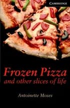 Frozen Pizza and other slices of life af Antoinette Moses