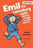 Emil fra Lønneberg laver skarnsstreger og andre historier af Astrid Lindgren