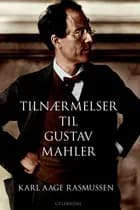 Tilnærmelser til Gustav Mahler af Karl Aage Rasmussen