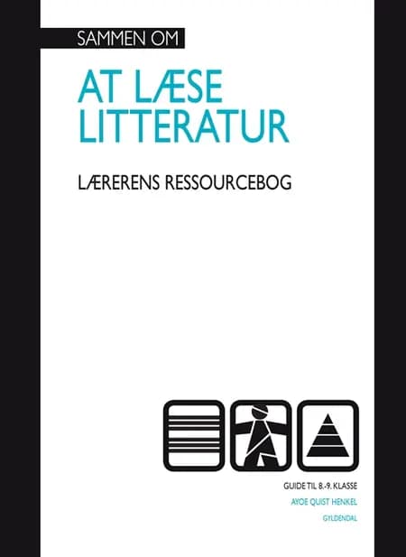 Sammen om at læse litteratur - 8.-9. klasse af Ayoe Quist Henkel