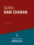 Guru: Ram Charan - en konsulent uden hjem af Henrik Ørholst