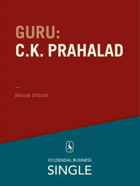 Guru: C.K. Prahalad - en indisk guru med udsyn af Henrik Ørholst
