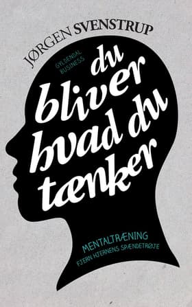 Du bliver hvad du tænker af Jørgen Svenstrup