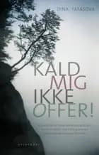 Kald mig ikke offer! af Dina Yafasova