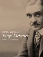 Tunge melodier af Herman Bang