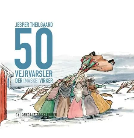 50 vejrvarsler der (måske) virker af Jytte de Mylius