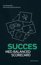 Succes med balanced scorecard af Per Nikolaj Bukh og Karina Skovvang Christensen