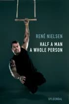 Half a Man - a Whole Person af René Nielsen