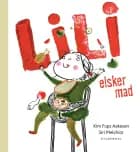 Lili elsker mad af Siri Melchior og Kim Fupz Aakeson