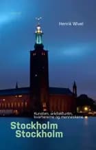 Stockholm Stockholm af Henrik Wivel