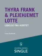 Thyra Frank & Plejehjemmet Lotte - Den danske ledelseskanon, 7 af Frank Stokholm og Mikael R. Lindholm
