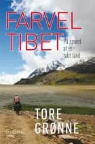 Farvel Tibet af Tore Grønne