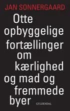 Otte opbyggelige fortællinger om kærlighed og mad og fremmede byer