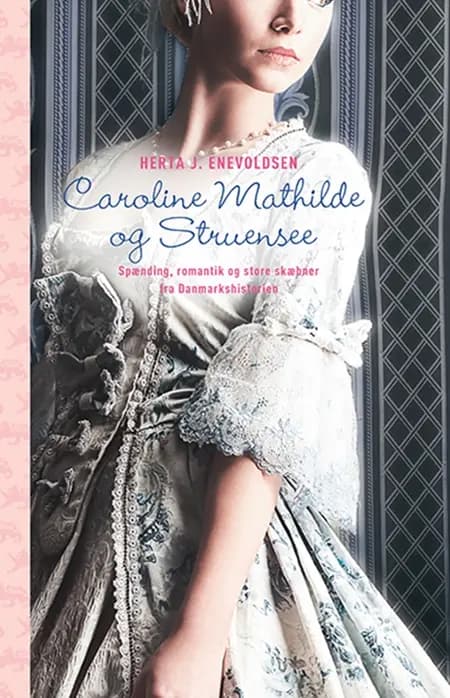Caroline Mathilde og Struensee af Herta J. Enevoldsen