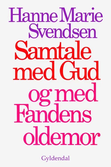 Samtale med Gud og med Fandens oldemor af Hanne Marie Svendsen
