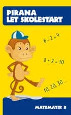 Pirana Let skolestart - Matematik B 
