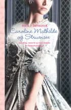 Caroline Mathilde og Struensee af Herta J. Enevoldsen