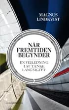 Når fremtiden begynder af Magnus Lindkvist
